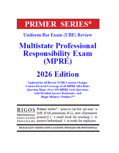 Rigos Primer Series Uniform Bar Exam (UBE) Review Multistate Professional Responsibility Exam (MPRE) Review 2026 Edition